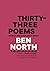 Thirty-Three Poems by Ben North