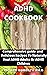 ADHD COOKBOOK: Perfect Guid...