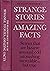 Strange Stories, Amazing Facts
