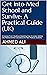 Get into Med School and Survive: A Practical Guide (UK): A Concise 3-in-1 Guide on Smashing Your A-Levels, Getting into Medical School and Advice for New Medical Students