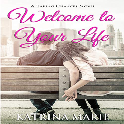 Welcome to Your Life (Taking Chances #1)