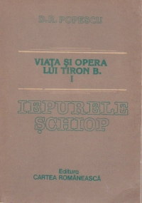 Iepurele Schiop (Viata si Opera lui Tiron B Vol. I)