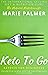Keto To Go by Marie Palmer