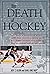 The Death of Hockey, or, How a Bunch of Guys with Too Much Mo... by Jeff Z. Klein