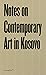 Notes on Contemporary Art in Kosovo by Sezgin Boynik