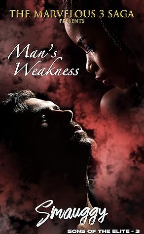 Man's Weakness (The Reverse Harem Marvelous Three Saga: Sons of the Elite Book 3)
