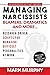 Managing Narcissists, Blamers, Dramatics and More...: Research-Driven Scripts For Managing Difficult Personalities At Work (Leadership IQ Fast Reads)