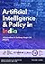 Artificial Intelligence and Policy in India