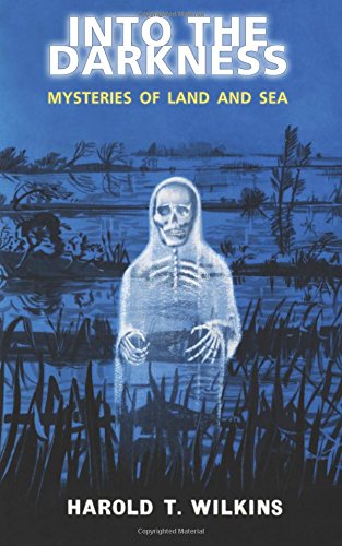 Into the Darkness: Mysteries of Land and Sea (Paperback)