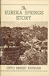 The Abridged Version of "The Eureka Springs Story" by Otto Ernest Rayburn
