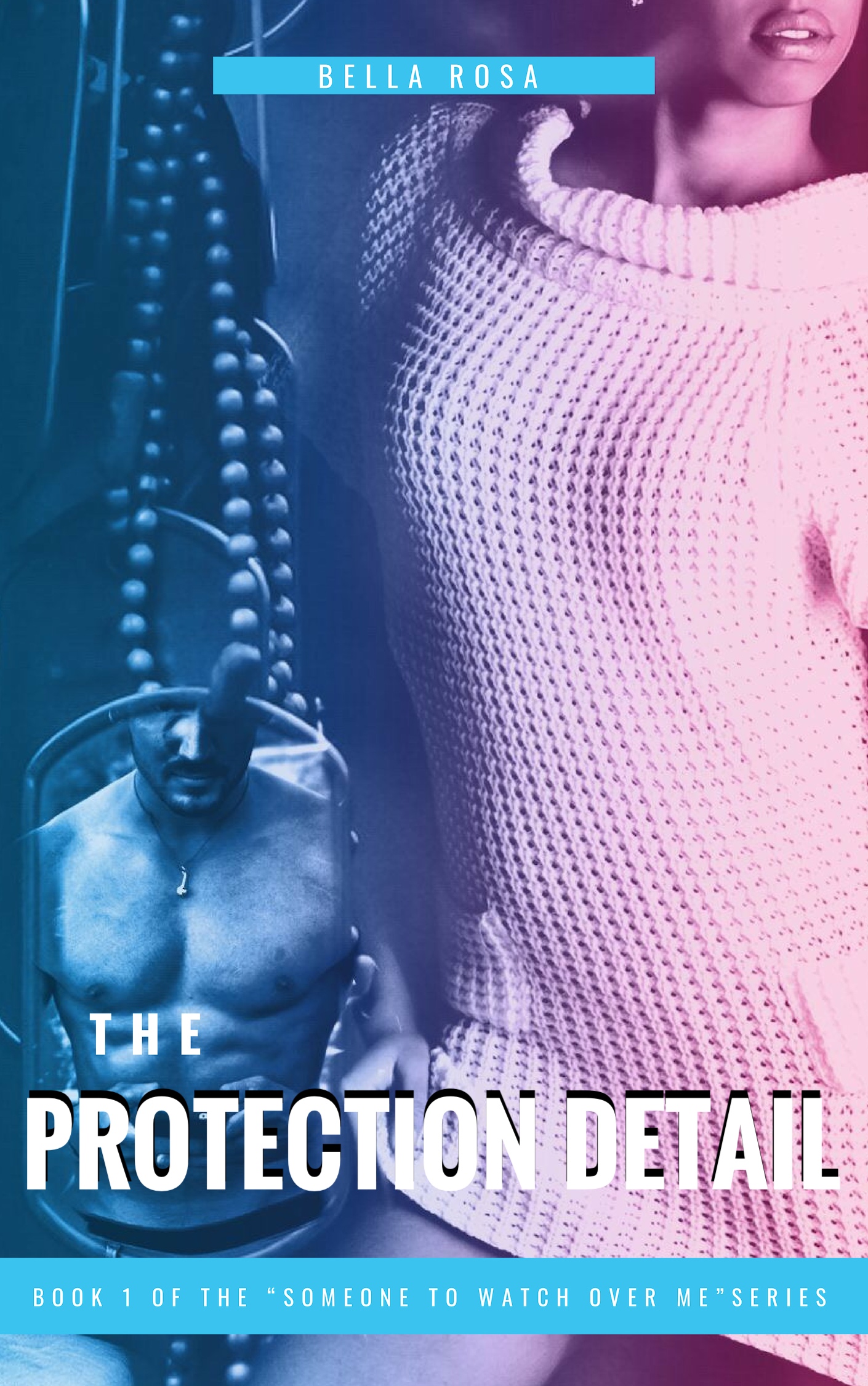 The Protection Detail (Someone to Watch Over Me #1)