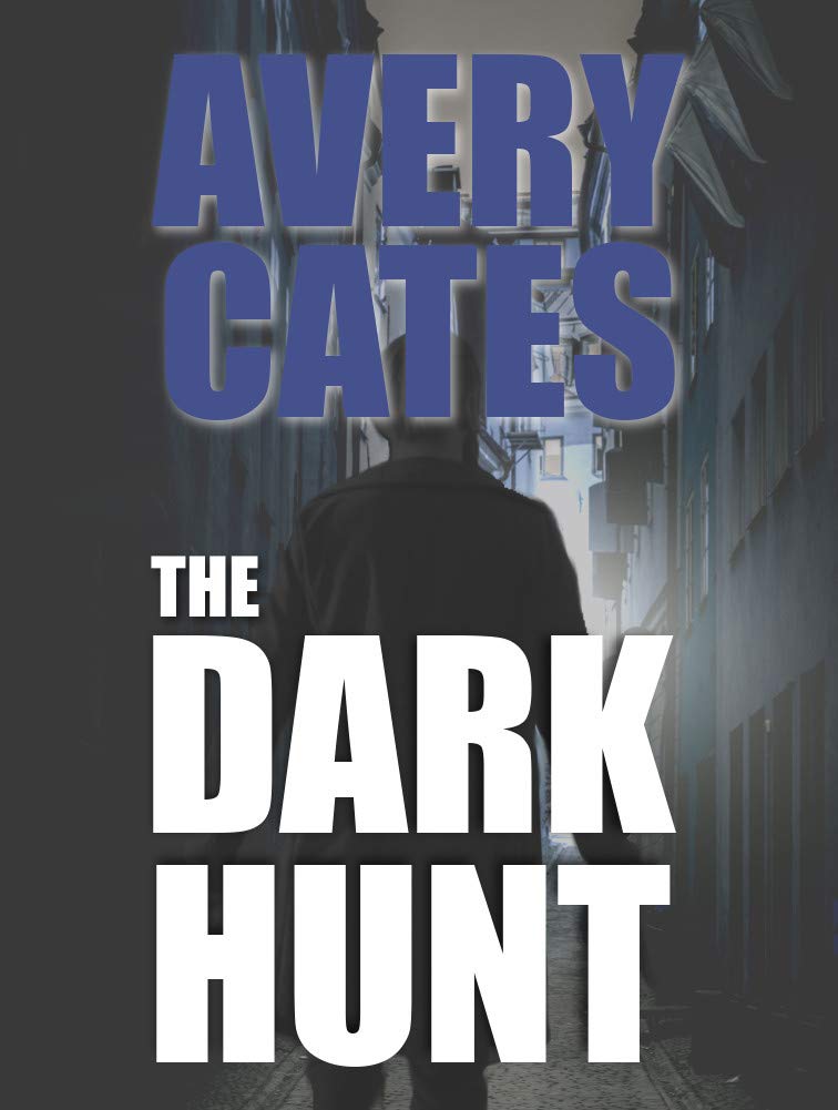 Avery Cates: The Dark Hunt (Kindle Edition)