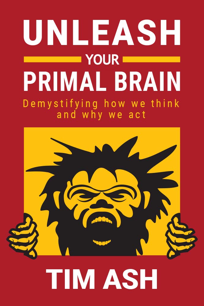 Unleash Your Primal Brain: Demystifying how we think and why we act (Kindle Edition)