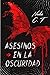 Asesinos en la Oscuridad by Nadia C.T