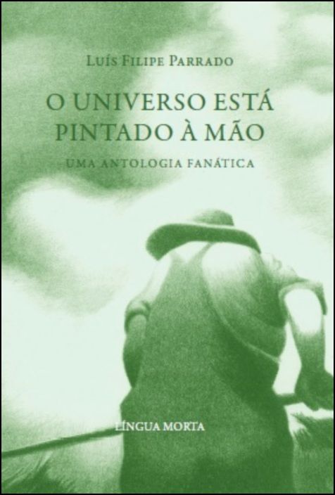 O Universo Está Pintado à Mão, Uma Antologia Fanática