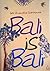 Bali is Bali by Gde Aryantha Soethama