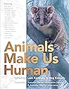 Animals Make Us Human Animals Make Us Human