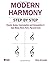 MODERN HARMONY STEP BY STEP: Chords, scales, improvisation and composition in modern music: Jazz, Blues, Rock, Funk, Pop and more (Harmony in Modern Music)