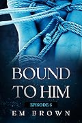 Bound to Him - Episode 6
