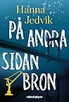 På andra sidan bron by Hanna Jedvik