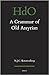 A Grammar of Old Assyrian (Handbook of Oriental Studies. Section 1 The Near and Middle East, 118)