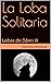 La Loba Solitaria (Lobos de...
