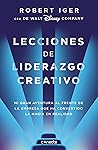 LECCIONES DE LIDERAZGO CREATIVO by Robert Iger