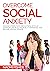 Overcome Social Anxiety by Naomi Fisher