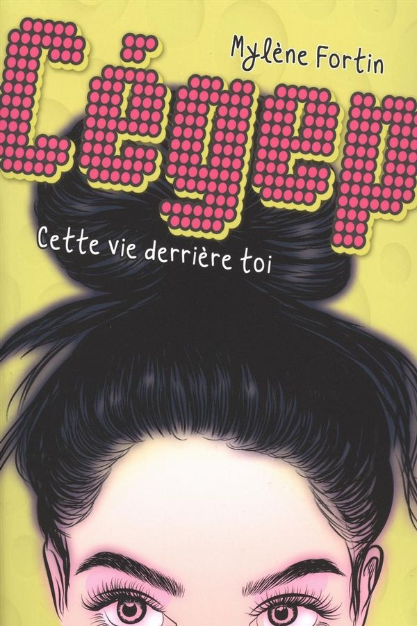 Cette vie derrière toi (Cégep, #1)