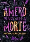 Ti Amerò Fino Alla Morte by Marta Mancinelli