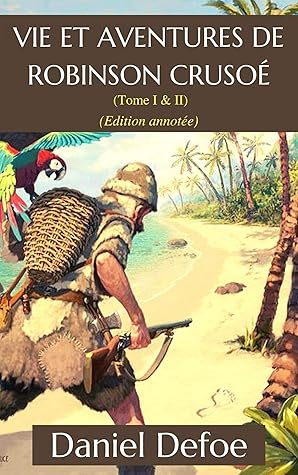 Vie Et Aventures De Robinson Crusoe Tome I Ii By Daniel Defoe