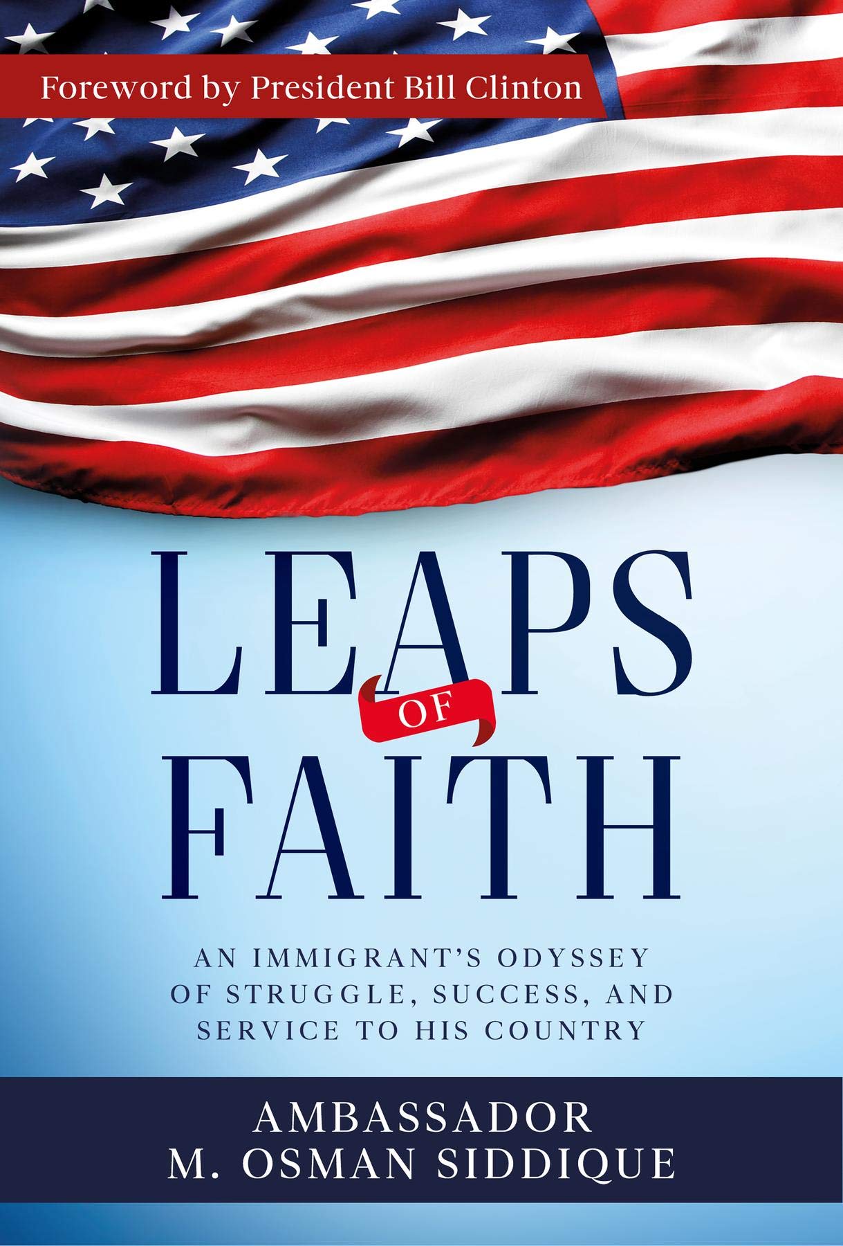 Leaps of Faith: An Immigrant's Odyssey of Struggle, Success, and Service to his Country