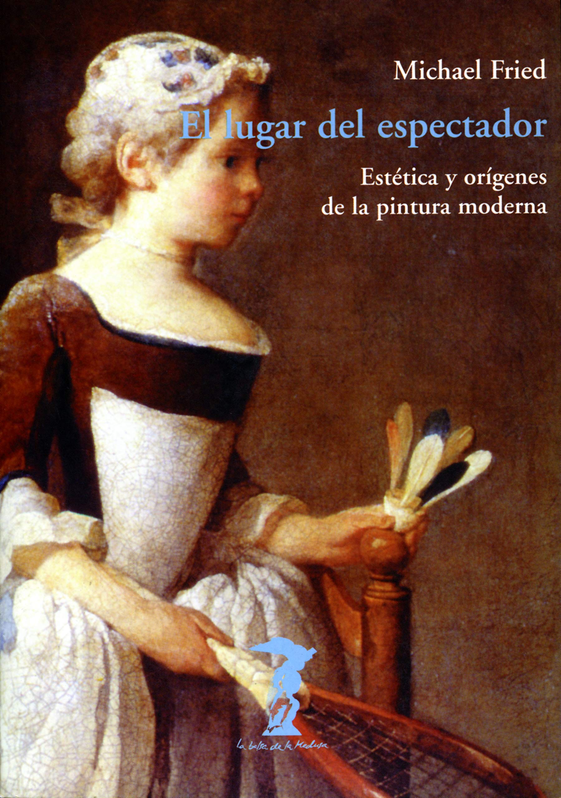El lugar del espectador: Estética y orígenes de la pintura moderna (La balsa de la Medusa nº 109) (Spanish Edition)