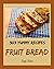 303 Yummy Fruit Bread Recip...