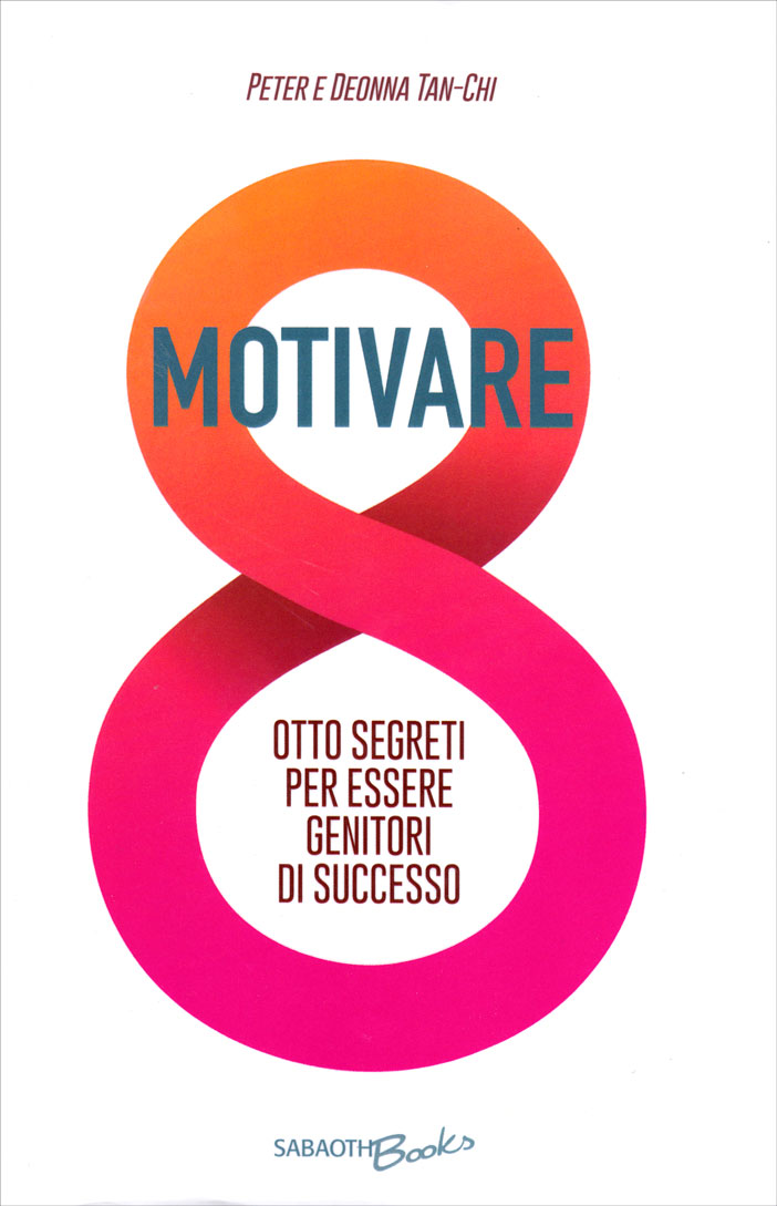 Motivare! Otto segreti per essere genitori di successo