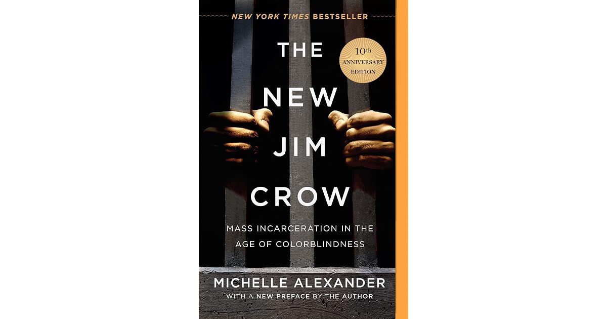 The New Jim Crow: Mass Incarceration in the Age of ...