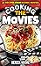 Cooking the Movies: 50 Reci...