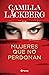 Mujeres que no perdonan (Edición mexicana) (Planeta Internacional) (Spanish Edition)