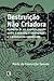 Destruição Não Criadora: Memórias de Um Mandato Popular Contra a Recessão, O Desemprego E a Globalizacão Subordinada
