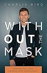 Without the Mask by Charlie   Bird