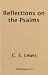 Reflections on the Psalms by C.S. Lewis