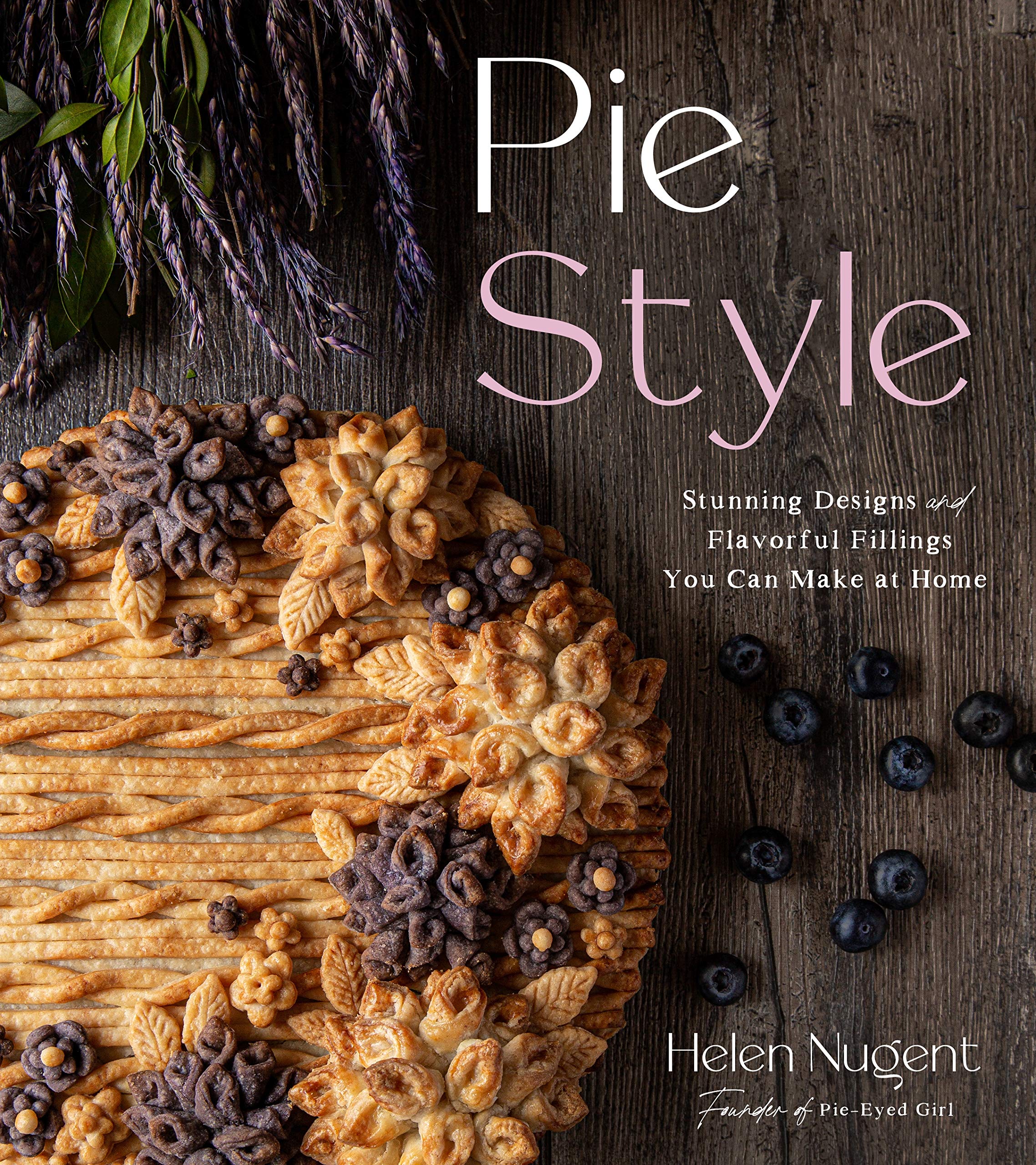 Pie Style: Stunning Designs and Flavorful Fillings You Can Make at Home (Kindle Edition)