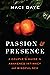 Passion and Presence: A Cou...