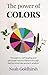 The Power of Colors (The Power Of Alternative Medicine)