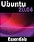 Ubuntu 20.04 Essentials: A Guide to Ubuntu 20.04 Desktop and Server Editions