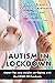 Autism in Lockdown: Expert ...