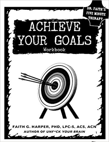 Achieve Your Goals: The Workbook (5-Minute Therapy)