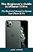 The Beginner’s Guide to iPhone 11 Pro by Alec Young