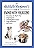 The Absolute Beginner's Guide to Living with Your Dog: Choosing the Right Dog, Dog Hygiene, Training Your Puppy, Dog Healthcare, and More