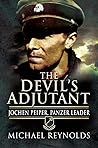 The Devil's Adjutant: Jochen Peiper, Panzer Leader